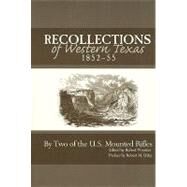 Recollections of Western Texas, 1852-55 by Wright, John; Wright, William; Wooster, Robert; Utley, Robert M.; Humphries, Holle, 9780896724365