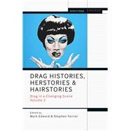 Drag Histories, Herstories and Hairstories by Edward, Mark; Farrier, Stephen; Brater, Enoch; Taylor-Batty, Mark, 9781350104365