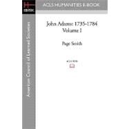 John Adams : 1735-1784 Volume I by Smith, Page, 9781597404365