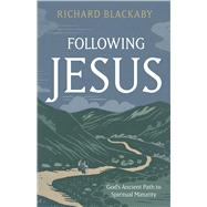 Following Jesus God�s Ancient Path to Spiritual Maturity by Blackaby, Richard, 9798384534365