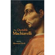 The Quotable Machiavelli by Machiavelli, Niccolo; Viroli, Maurizio, 9780691164366