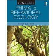 Primate Behavioral Ecology by Strier; Karen B., 9781138954366