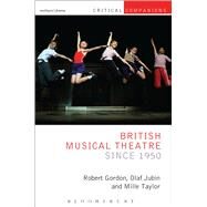 British Musical Theatre Since 1950 by Gordon, Robert; Jubin, Olaf; Taylor, Millie; Wetmore, Jr., Kevin J.; Lonergan, Patrick, 9781472584366
