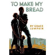 To Make My Bread by Lumpkin, Grace, 9781590774366
