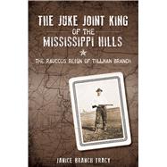 The Juke Joint King of the Mississippi Hills by Tracy, Janice Branch, 9781626194366