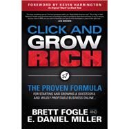 Click and Grow Rich by Fogle, Brett; Miller, E. Daniel; Harrington, Kevin, 9781642794366