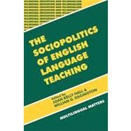 The Sociopolitics of English Language Teaching by Hall, Joan Kelly; Eggington, William, 9781853594366