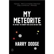 My Meteorite by Dodge, Harry, 9780143134367