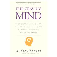 The Craving Mind by Brewer, Judson; Kabat-Zinn, Jon, 9780300234367