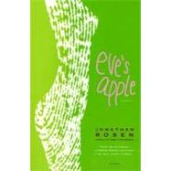 Eve's Apple A Novel by Rosen, Jonathan, 9780312424367