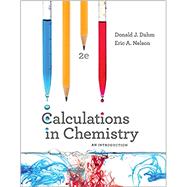 Calculations in Chemistry by Dahm, Donald J.; Nelson, Eric A., 9780393614367
