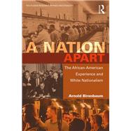 A Nation Apart: The African-American Experience and White Nationalism by Birenbaum; Arnold, 9781138324367
