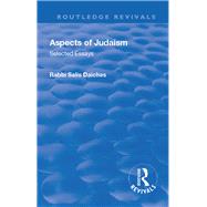 Revival: Aspects of Judaism (1928): Selected Essays by Daiches,Rabbi Salis, 9781138564367