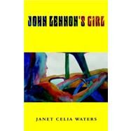 John Lennon's Girl by Waters, Janet Celia, 9781413474367