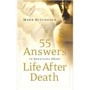 55 Answers To Questions About Life After Death by Hitchcock, Mark, 9781590524367