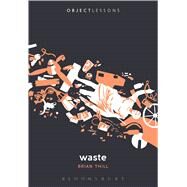 Waste by Thill, Brian; Schaberg, Christopher; Bogost, Ian, 9781628924367