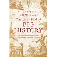 The Little Book of Big History by Crofton, Ian; Black, Jeremy, 9781681774367