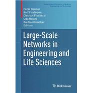 Large-Scale Networks in Engineering and Life Sciences by Benner, Peter; Findeisen, Rolf; Flockerzi, Dietrich; Reichl, Udo; Sundmacher, Kai, 9783319084367