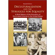 Deculturalization and the Struggle for Equality: A Brief History of the Education of Dominated Cultures in the United States by Spring, Joel, 9780078024368