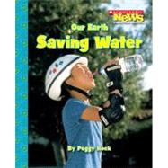 Our Earth: Saving Water by Hock, Peggy, 9780531204368