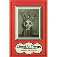 Clinical Art Therapy: A Comprehensive Guide by Landgarten,Helen B., 9781138004368