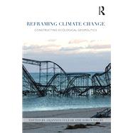 Reframing Climate Change: Constructing Ecological Geopolitics by O'Lear; Shannon, 9781138794368