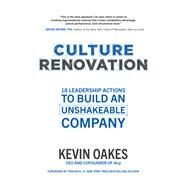 Culture Renovation: 18 Leadership Actions to Build an Unshakeable Company by Oakes, Kevin, 9781260464368