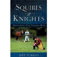 Squires to Knights by Purkiss, Jeff, 9781604774368