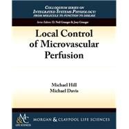 Local Control of Microvascular Perfusion by Hill, Michael; Davis, Michael, 9781615044368