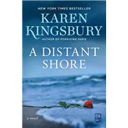 A Distant Shore A Novel by Kingsbury, Karen, 9781982104368