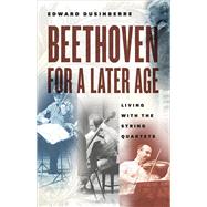 Beethoven for a Later Age by Dusinberre, Edward, 9780226374369