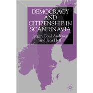 Democracy and Citizenship in Scandinavia by Andersen, Jorgen Goul; Hoff, Jens, 9780333674369