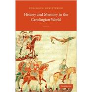 History and Memory in the Carolingian World by Rosamond McKitterick, 9780521534369