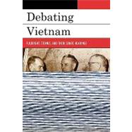 Debating Vietnam Fulbright, Stennis, and Their Senate Hearings by Fry, Joseph A., 9780742544369