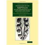 Monograph on the Reptilia of the Kimmeridge Clay and Portland Stone by Owen, Richard, 9781108084369