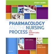 Study Guide for Pharmacology and the Nursing Process by Lilley, Linda Lane, R.N., Ph.D.; Collins, Shelly Rainforth; Snyder, Julie S.; Souter, Sharon, R.N., Ph.D. (CON), 9780323594370