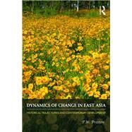 Dynamics of Change in East Asia: Historial Trajectories and Contemporary Development by Preston; Peter, 9780415424370
