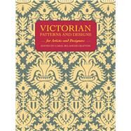Victorian Patterns and Designs for Artists and Designers by Grafton, Carol Belanger, 9780486264370