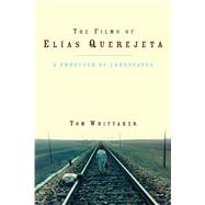 The Films of Elias Querejeta by Whittaker, Tom, 9780708324370