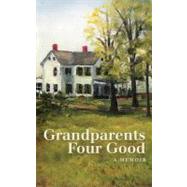 Grandparents Four Good by Teeter, David M., 9781458204370