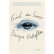 Girl in Snow A Novel by Kukafka, Danya, 9781501144370