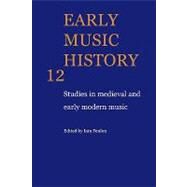 Early Music History: Studies in Medieval and Early Modern Music by Edited by Iain Fenlon, 9780521104371