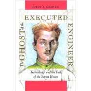 The Ghost of the Executed Engineer by Graham, Loren R., 9780674354371