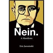 Nein. A Manifesto by Jarosinski, Eric, 9780802124371
