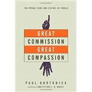Great Commission, Great Compassion by Borthwick, Paul; Wright, Christopher J. H., 9780830844371
