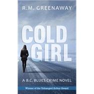 Cold Girl by Greenaway, R. M., 9781459734371