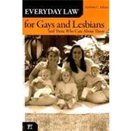 Everyday Law for Gays and Lesbians: And Those Who Care About Them by Infanti,Anthony C., 9781594514371