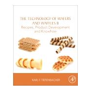 The Technology of Wafers and Waffles II by Tiefenbacher, Karl F., 9780128094372