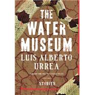 The Water Museum Stories by Urrea, Luis Alberto, 9780316334372