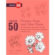 Draw 50 Flowers, Trees, and Other Plants by Ames, Lee J., 9780606264372